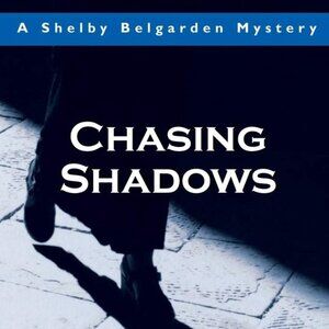 Chasing Shadows: A Shelby Belgarden Mystery Valerie Sherrard